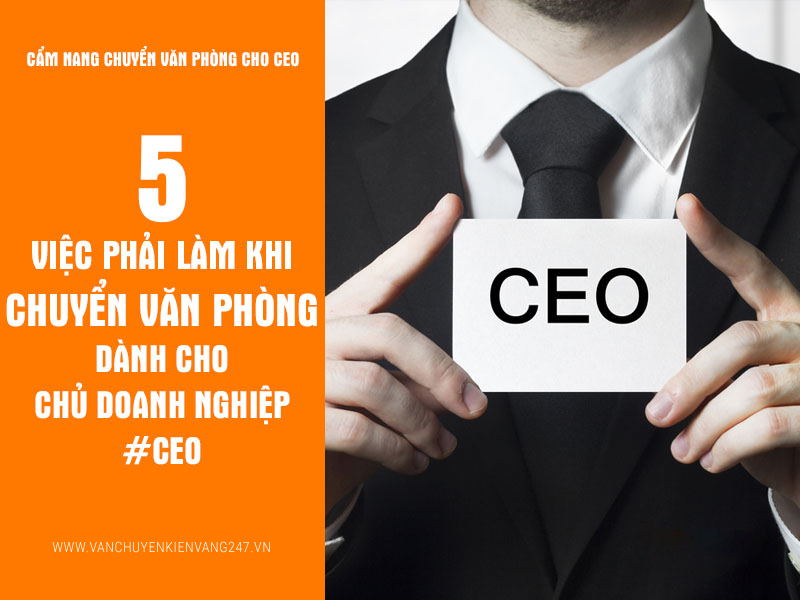5 Việc phải làm khi chuyển văn phòng dành cho CEO