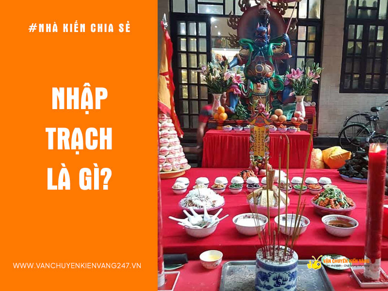 Nhập trạch là gì? Hiểu và làm đúng lễ cúng nhập trạch